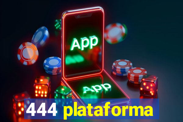 444 plataforma